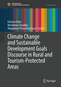 Book Cover for Climate Change and Sustainable Development Goals Discourse in Rural and Tourism-Protected Areas by Kaitano Dube, Ikechukwu O Ezeuduji, M P Swart