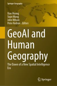 Book Cover for GeoAI and Human Geography by Xiao Huang, Siqin Wang, John Wilson, Peter Kedron
