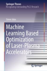 Book Cover for Machine Learning Based Optimization of Laser-Plasma Accelerators by Sören Jalas