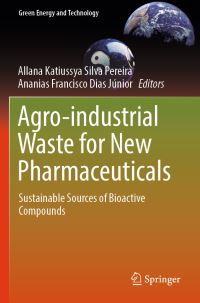 Book Cover for Agro-Industrial Waste for New Pharmaceuticals by Allana Katiussya Silva Pereira, Ananias Francisco Dias Júnior