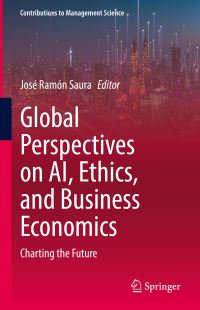 Book Cover for Global Perspectives on AI, Ethics, and Business Economics by José Ramón Saura