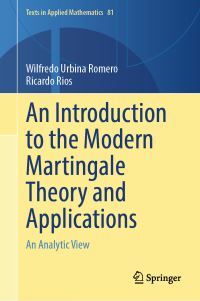 Book Cover for An Introduction to the Modern Martingale Theory and Applications by Wilfredo Urbina, Ricardo Rios