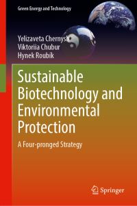 Book Cover for Sustainable Biotechnology and Environmental Protection by Yelizaveta Chernysh, Viktoriia Chubur, Hynek Roubík