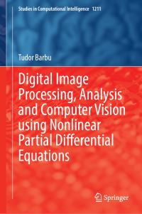 Book Cover for Digital Image Processing, Analysis and Computer Vision Using Nonlinear Partial Differential Equations by Tudor Barbu