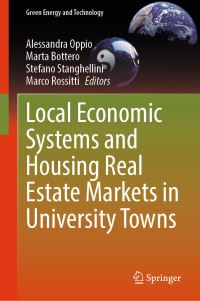 Book Cover for Local Economic Systems and Housing Real Estate Markets in University Towns by Alessandra Oppio, Marta Bottero, Stefano Stanghellini, Marco Rossitti