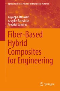 Book Cover for Fiber-Based Hybrid Composites for Engineering by Ayyappa Atmakuri, Arvydas Palevicius, Giedrius Janusas