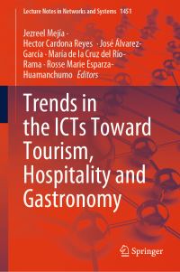 Book Cover for Trends in the ICTs Toward Tourism, Hospitality and Gastronomy by Jezreel Mejia, Héctor Cardona Reyes, José ÁlvarezGarcía, Maria de la Cruz del Río Rama, Rosse Marie EsparzaHuamanchumo