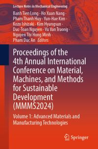 Book Cover for Proceedings of the 4th Annual International Conference on Material, Machines, and Methods for Sustainable Development (MMMS2024). Volume 2 Advanced Materials and Manufacturing Technologies by Machines and Methods for Sustainable Development International Conference on Material