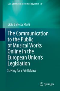 Book Cover for The Communication to the Public of Musical Works Online in the European Union's Legislation by Lídia Ballesta Martí