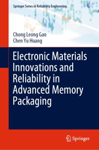 Book Cover for Electronic Materials Innovations and Reliability in Advanced Memory Packaging by Chong Leong Gan, Chen Yu Huang