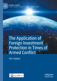 Book Cover for The Application of Foreign Investment Protection in Times of Armed Conflict by Petr Stejskal