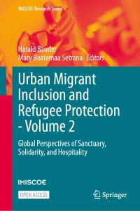 Book Cover for Urban Migrant Inclusion and Refugee Protection. Volume 2 Global Perspectives of Sanctuary, Solidarity, and Hospitality by Harald Bauder, Mary Boatemaa Setrana