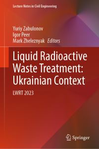 Book Cover for Liquid Radioactive Waste Treatment by International Conference Liquid Radioactive Waste Treatment Ukrainian Context