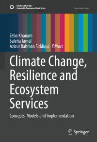 Book Cover for Climate Change, Resilience and Ecosystem Services by Zeba Khanam, Saleha Jamal, Azizur Rahman Siddiqui