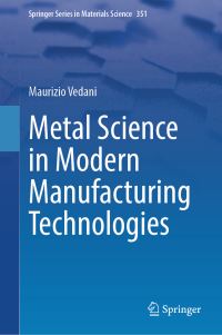 Book Cover for Metal Science in Modern Manufacturing Technologies by Maurizio Vedani