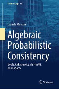 Book Cover for Algebraic Probabilistic Consistency by Daniele Mundici