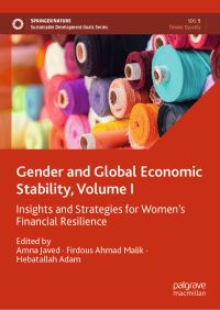 Book Cover for Gender and Global Economic Stability. Volume 1 Insights and Strategies for Women's Financial Resilience by Amna Javed, Firdous Ahmad Malik, Hebatallah Adam
