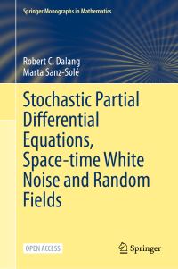 Book Cover for Stochastic Partial Differential Equations, Space-Time White Noise and Random Fields by Robert C Dalang, Marta SanzSolé