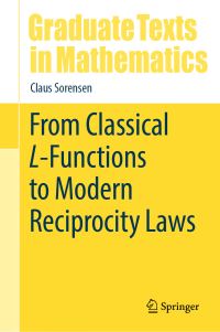 Book Cover for From Classical L-Functions to Modern Reciprocity Laws by Claus Sorensen