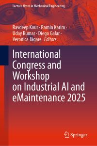 Book Cover for International Congress and Workshop on Industrial AI and eMaintenance 2025 by Ravdeep Kour, Ramin Karim, Uday Kumar, Diego Galar, Veronica Jägare