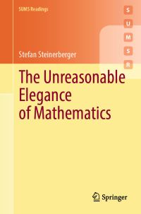 Book Cover for The Unreasonable Elegance of Mathematics. SUMS Readings by Stefan Steinerberger