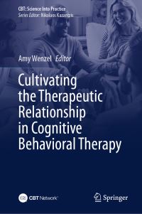 Book Cover for Cultivating the Therapeutic Relationship in Cognitive Behavioral Therapy by Amy Wenzel