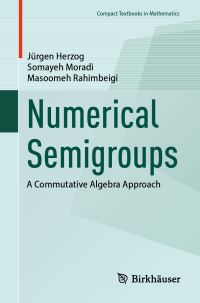 Book Cover for Numerical Semigroups by Jürgen Herzog, Somayeh Moradi, Masoomeh Rahimbeigi