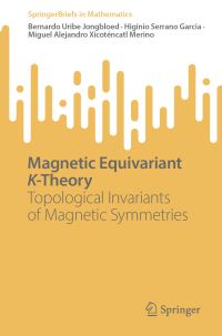 Book Cover for Magnetic Equivariant K-Theory by Bernardo Uribe Jongbloed, Higinio Serrano Garcia, Miguel Alejandro Xicoténcatl Merino
