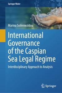 Book Cover for International Governance of the Caspian Sea Legal Regime by Marina Soilemezidou