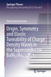 Book Cover for Origin, Symmetry and Elastic Tuneability of Charge Density Waves in the Superconductor BaNi2(As1??P?)2 by Tom Laurin Lacmann