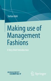 Book Cover for Making Use of Management Fashions by Stefan Kühl