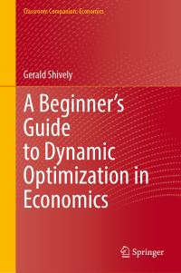 Book Cover for A Beginner's Guide to Dynamic Optimization in Economics by Gerald Shively