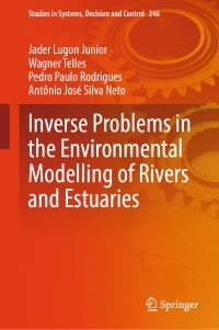 Book Cover for Inverse Problems in the Environmental Modelling of Rivers and Estuaries by Jader Lugon Junior, Wagner Telles, Pedro Paulo Rodrigues, Antônio José Silva Neto