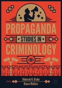 Book Cover for Propaganda Studies in Criminology by Deborah H Drake, Reece Walters