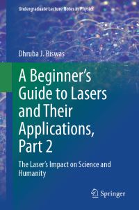 Book Cover for A Beginner's Guide to Lasers and Their Applications, Part 2 by Dhruba J Biswas