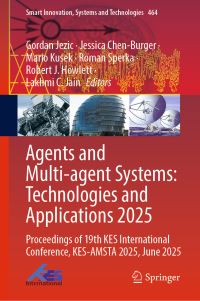 Book Cover for Agents and Multi-Agent Systems: Technologies and Applications 2025 by Gordan Jezic, Jessica ChenBurger, Mario Kusek, Roman Sperka, Robert J Howlett, Lakhmi C Jain