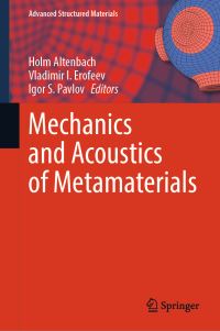 Book Cover for Mechanics and Acoustics of Metamaterials by Holm Altenbach, Vladimir I Erofeev, Igor S Pavlov