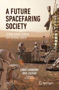 Book Cover for A Future Spacefaring Society Space Exploration by Chris Carberry, Rick Zucker