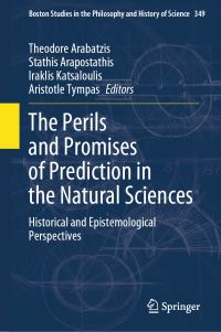 Book Cover for The Perils and Promises of Prediction in the Natural Sciences by Theodore Arabatzis, Stathis Arapostathis, Iraklis Katsaloulis, Aristotle Tympas