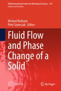 Book Cover for Fluid Flow and Phase Change of a Solid by Michael Berhanu, Piotr Szymczak
