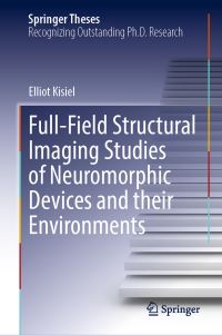 Book Cover for Full-Field Structural Imaging Studies of Neuromorphic Devices and Their Environments by Elliot Kisiel