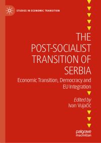 Book Cover for The Post-Socialist Transition of Serbia by Ivan VujaciÔc
