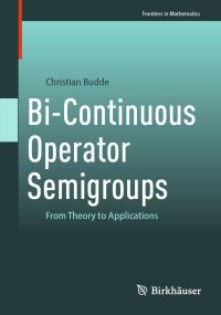 Book Cover for Bi-Continuous Operator Semigroups by Christian Budde