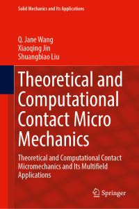 Book Cover for Theoretical and Computational Contact Micro Mechanics by Q Jane Wang, Xiaoqing Jin, Shuangbiao Liu