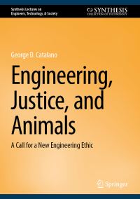 Book Cover for Engineering, Justice, and Animals by George D Catalano