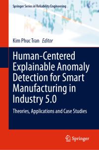 Book Cover for Human-Centered Explainable Anomaly Detection for Smart Manufacturing in Industry 5.0 by Kim Phuc Tran