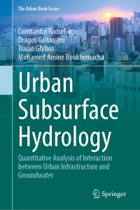 Book Cover for Urban Subsurface Hydrology by Constantin Radu Gogu, Dragos Gaitanaru, Traian Ghibus, Mohamed Amine Boukhemacha
