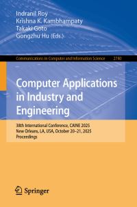 Book Cover for Computer Applications in Industry and Engineering by Indranil Roy, Krishna K Kambhampaty, Takaki Goto, Gongzhu Hu