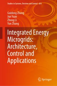 Book Cover for Integrated Energy Microgrids by Guidong Zhang, Jun Yuan, Zhong Li, Yun Zhang