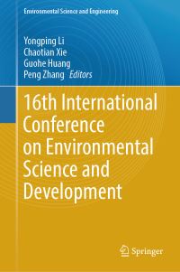 Book Cover for 16th International Conference on Environmental Science and Development by Yongping Li, Chaotian Xie, Guohe Huang, Peng Zhang